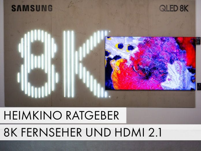 8K Fernseher und HDMI 2.1 (Heimkino-Ratgeber)