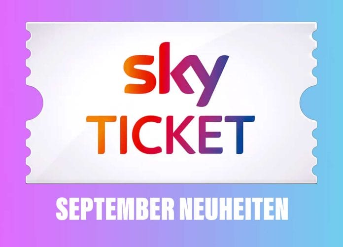 Die September-Neuheiten für das Sky Ticket!